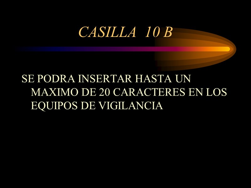 CASILLA  10 B SE PODRA INSERTAR HASTA UN MAXIMO DE 20 CARACTERES EN